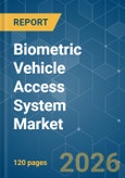 Biometric Vehicle Access System - Market Share Analysis, Industry Trends & Statistics, Growth Forecasts (2026-2031)- Product Image