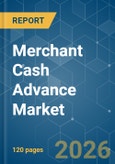 Merchant Cash Advance - Market Share Analysis, Industry Trends & Statistics, Growth Forecasts (2026-2031)- Product Image