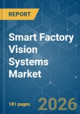 Smart Factory Vision Systems - Market Share Analysis, Industry Trends & Statistics, Growth Forecasts (2026-2031)- Product Image