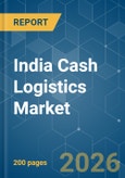 India Cash Logistics - Market Share Analysis, Industry Trends & Statistics, Growth Forecasts (2026-2031)- Product Image