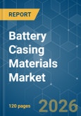 Battery Casing Materials - Market Share Analysis, Industry Trends & Statistics, Growth Forecasts (2026-2031)- Product Image