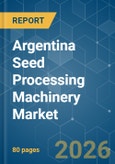 Argentina Seed Processing Machinery - Market Share Analysis, Industry Trends & Statistics, Growth Forecasts (2026-2031)- Product Image