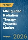MRI-guided Radiation Therapy Systems - Market Share Analysis, Industry Trends & Statistics, Growth Forecasts (2026-2031)- Product Image