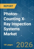 Photon-Counting X-Ray Inspection Systems - Market Share Analysis, Industry Trends & Statistics, Growth Forecasts (2026-2031)- Product Image