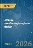 Lithium Hexafluorophosphate - Market Share Analysis, Industry Trends & Statistics, Growth Forecasts (2026-2031)- Product Image