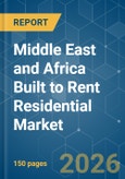 Middle East and Africa Built to Rent Residential - Market Share Analysis, Industry Trends & Statistics, Growth Forecasts (2026-2031)- Product Image