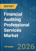 Financial Auditing Professional Services - Market Share Analysis, Industry Trends & Statistics, Growth Forecasts (2026-2031)- Product Image