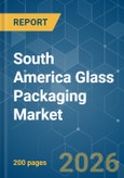 South America Glass Packaging - Market Share Analysis, Industry Trends & Statistics, Growth Forecasts (2026-2031)- Product Image