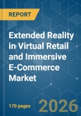Extended Reality (XR) in Virtual Retail and Immersive E-Commerce - Market Share Analysis, Industry Trends & Statistics, Growth Forecasts (2026-2031)- Product Image