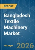 Bangladesh Textile Machinery - Market Share Analysis, Industry Trends & Statistics, Growth Forecasts (2026-2031)- Product Image
