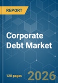 Corporate Debt - Market Share Analysis, Industry Trends & Statistics, Growth Forecasts (2026-2031)- Product Image