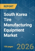 South Korea Tire Manufacturing Equipment - Market Share Analysis, Industry Trends & Statistics, Growth Forecasts (2026-2031)- Product Image
