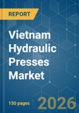 Vietnam Hydraulic Presses - Market Share Analysis, Industry Trends & Statistics, Growth Forecasts (2026-2031)- Product Image