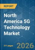 North America 5G Technology - Market Share Analysis, Industry Trends & Statistics, Growth Forecasts (2026-2031)- Product Image