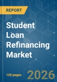 Student Loan Refinancing - Market Share Analysis, Industry Trends & Statistics, Growth Forecasts (2026-2031)- Product Image