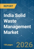 India Solid Waste Management - Market Share Analysis, Industry Trends & Statistics, Growth Forecasts (2026-2031)- Product Image