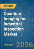 Quantum Imaging for Industrial Inspection - Market Share Analysis, Industry Trends & Statistics, Growth Forecasts (2026-2031)- Product Image