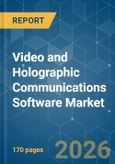 Video and Holographic Communications Software - Market Share Analysis, Industry Trends & Statistics, Growth Forecasts (2026-2031)- Product Image