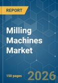 Milling Machines - Market Share Analysis, Industry Trends & Statistics, Growth Forecasts (2026-2031)- Product Image
