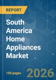 South America Home Appliances - Market Share Analysis, Industry Trends & Statistics, Growth Forecasts (2026-2031)- Product Image