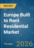 Europe Built to Rent Residential - Market Share Analysis, Industry Trends & Statistics, Growth Forecasts (2026-2031)- Product Image