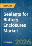 Sealants for Battery Enclosures - Market Share Analysis, Industry Trends & Statistics, Growth Forecasts (2026-2031)- Product Image