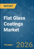 Flat Glass Coatings - Market Share Analysis, Industry Trends & Statistics, Growth Forecasts (2026-2031)- Product Image