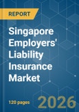 Singapore Employers' Liability Insurance - Market Share Analysis, Industry Trends & Statistics, Growth Forecasts (2026-2031)- Product Image