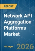 Network API Aggregation Platforms - Market Share Analysis, Industry Trends & Statistics, Growth Forecasts (2026-2031)- Product Image