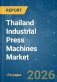 Thailand Industrial Press Machines - Market Share Analysis, Industry Trends & Statistics, Growth Forecasts (2026-2031)- Product Image