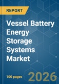 Vessel Battery Energy Storage Systems - Market Share Analysis, Industry Trends & Statistics, Growth Forecasts (2026-2031)- Product Image
