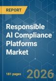 Responsible AI Compliance Platforms - Market Share Analysis, Industry Trends & Statistics, Growth Forecasts (2026-2031)- Product Image