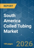 South America Coiled Tubing - Market Share Analysis, Industry Trends & Statistics, Growth Forecasts (2026-2031)- Product Image