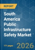 South America Public Infrastructure Safety - Market Share Analysis, Industry Trends & Statistics, Growth Forecasts (2026-2031)- Product Image
