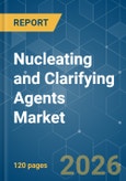 Nucleating and Clarifying Agents - Market Share Analysis, Industry Trends & Statistics, Growth Forecasts (2026-2031)- Product Image