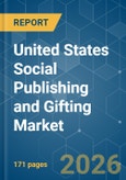 United States Social Publishing and Gifting - Market Share Analysis, Industry Trends & Statistics, Growth Forecasts (2026-2031)- Product Image
