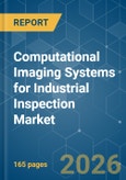 Computational Imaging Systems for Industrial Inspection - Market Share Analysis, Industry Trends & Statistics, Growth Forecasts (2026-2031)- Product Image