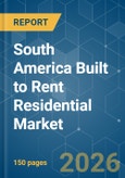 South America Built to Rent Residential - Market Share Analysis, Industry Trends & Statistics, Growth Forecasts (2026-2031)- Product Image
