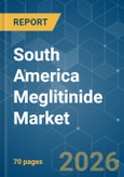 South America Meglitinide - Market Share Analysis, Industry Trends & Statistics, Growth Forecasts (2026-2031)- Product Image