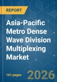 Asia-Pacific Metro Dense Wave Division Multiplexing (DWDM) - Market Share Analysis, Industry Trends & Statistics, Growth Forecasts (2026-2031)- Product Image