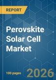 Perovskite Solar Cell - Market Share Analysis, Industry Trends & Statistics, Growth Forecasts (2026-2031)- Product Image