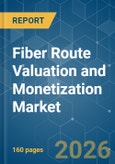 Fiber Route Valuation and Monetization - Market Share Analysis, Industry Trends & Statistics, Growth Forecasts (2026-2031)- Product Image