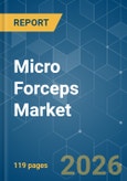Micro Forceps - Market Share Analysis, Industry Trends & Statistics, Growth Forecasts (2026-2031)- Product Image