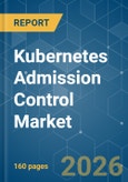 Kubernetes Admission Control - Market Share Analysis, Industry Trends & Statistics, Growth Forecasts (2026-2031)- Product Image