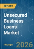 Unsecured Business Loans - Market Share Analysis, Industry Trends & Statistics, Growth Forecasts (2026-2031)- Product Image
