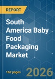 South America Baby Food Packaging - Market Share Analysis, Industry Trends & Statistics, Growth Forecasts (2026-2031)- Product Image