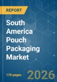 South America Pouch Packaging - Market Share Analysis, Industry Trends & Statistics, Growth Forecasts (2026-2031)- Product Image