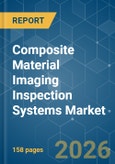 Composite Material Imaging Inspection Systems - Market Share Analysis, Industry Trends & Statistics, Growth Forecasts (2026-2031)- Product Image