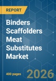 Binders Scaffolders Meat Substitutes - Market Share Analysis, Industry Trends & Statistics, Growth Forecasts (2026-2031)- Product Image