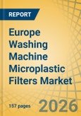 Europe Washing Machine Microplastic Filters Market Size, Share, and Industry Analysis - Forecast to 2036- Product Image